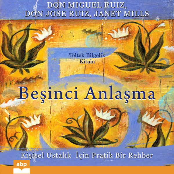 Don Miguel Ruiz|Beşinci Anlaşma - Kişisel Ustalık İçin Pratik Bir Rehber  (Kısaltılmamış)