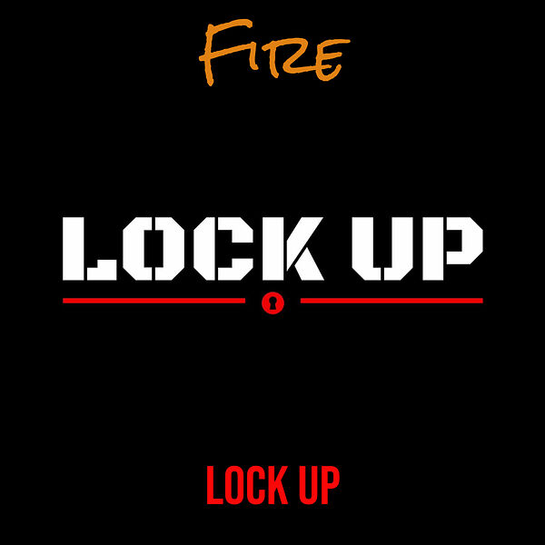 Lock Up|Fire