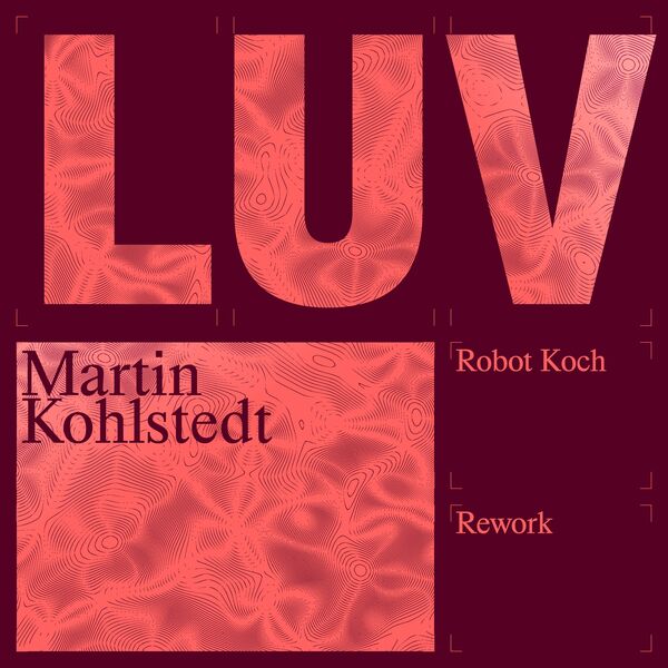 Martin Kohlstedt|LUV (Robot Koch Rework)