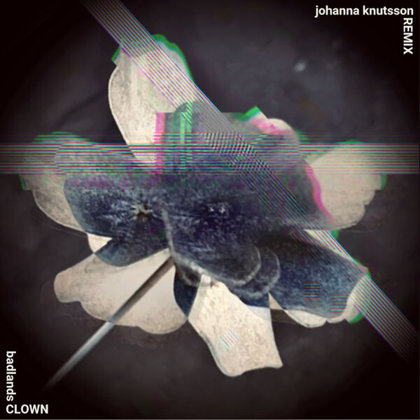 BADLANDS|Clown (Johanna Knutsson Remix)