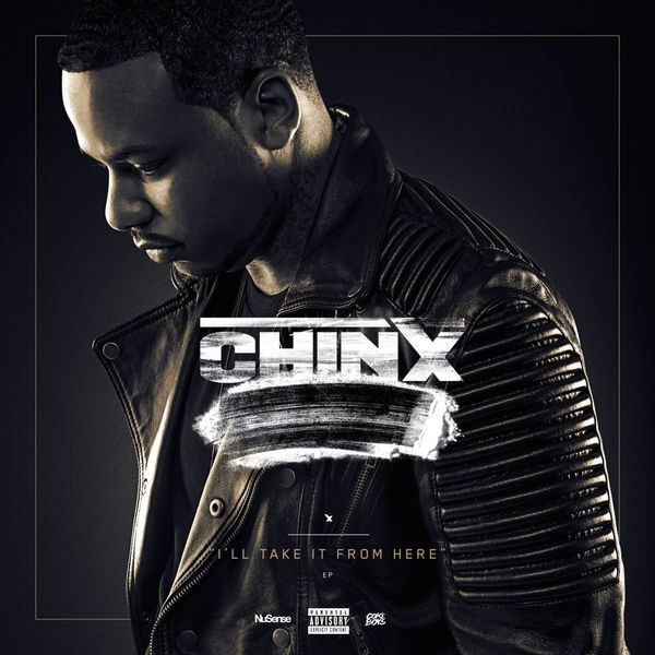 Chinx|I'll Take It from Here