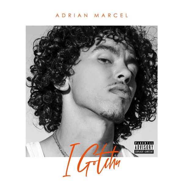 Adrian Marcel|I Gotchu (End of the Day)