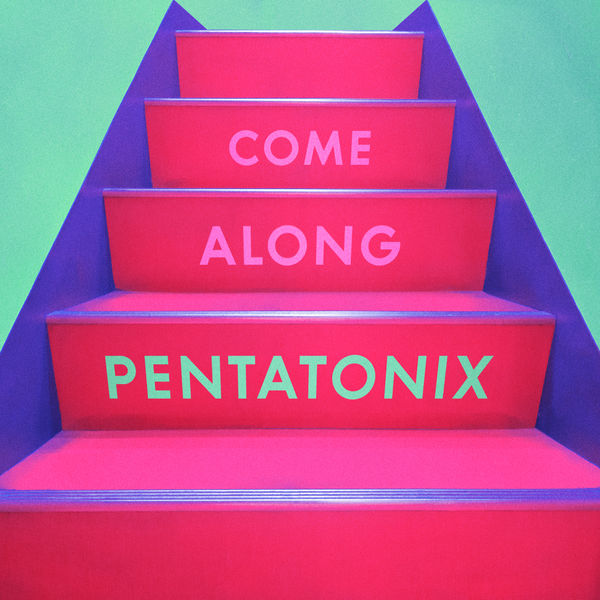 Pentatonix|Come Along