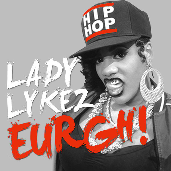 Lady Lykez|Eurgh!