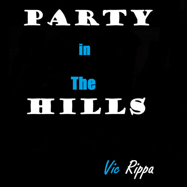 Vic Rippa|Party in the Hills