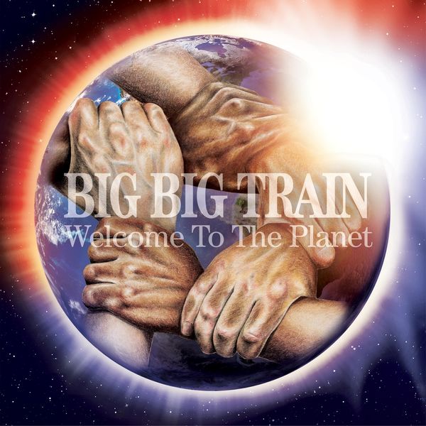 Big Big Train|Welcome to the Planet