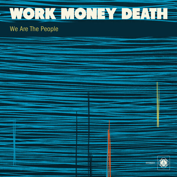 Work Money Death|We Are the People  (Single Edit)