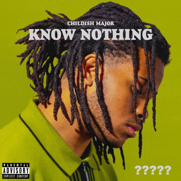 Childish Major|Know Nothing