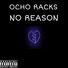 Ocho Racks NO REASON