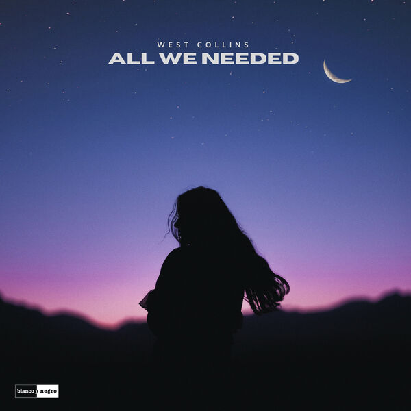 West Collins|All We Needed