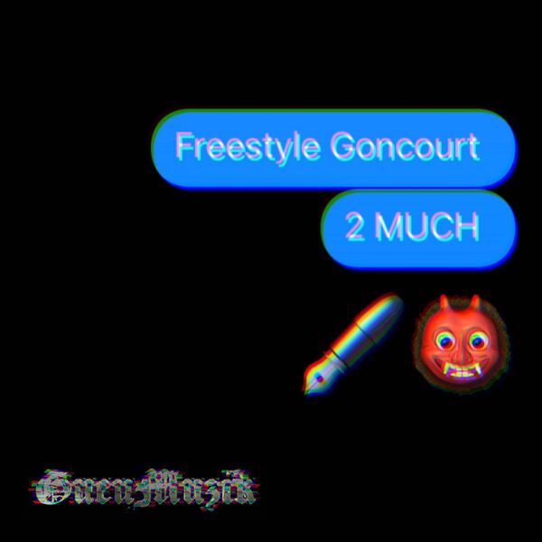 2 Much|Freestyle Goncourt