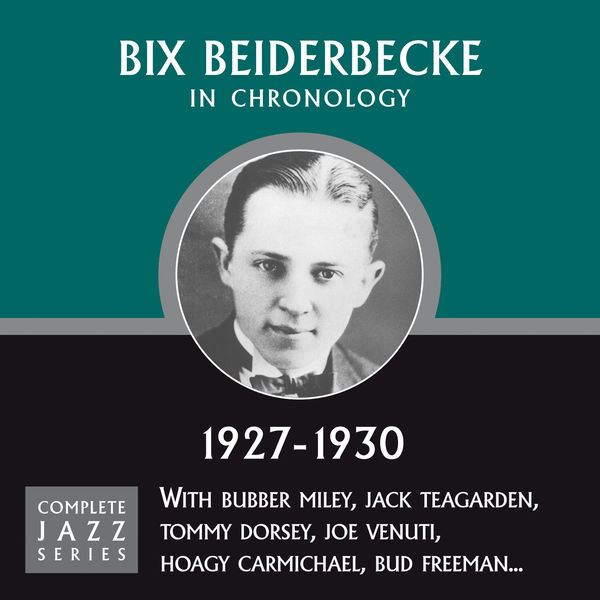 Bix Beiderbecke|Complete Jazz Series 1927 - 1930