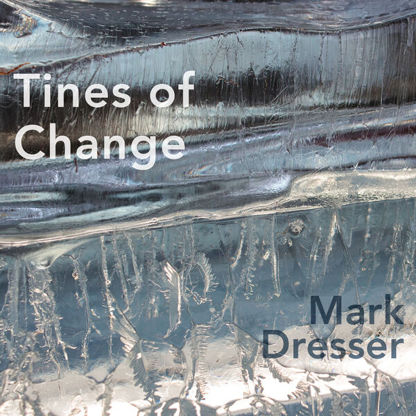 Mark Dresser|Tines of Change