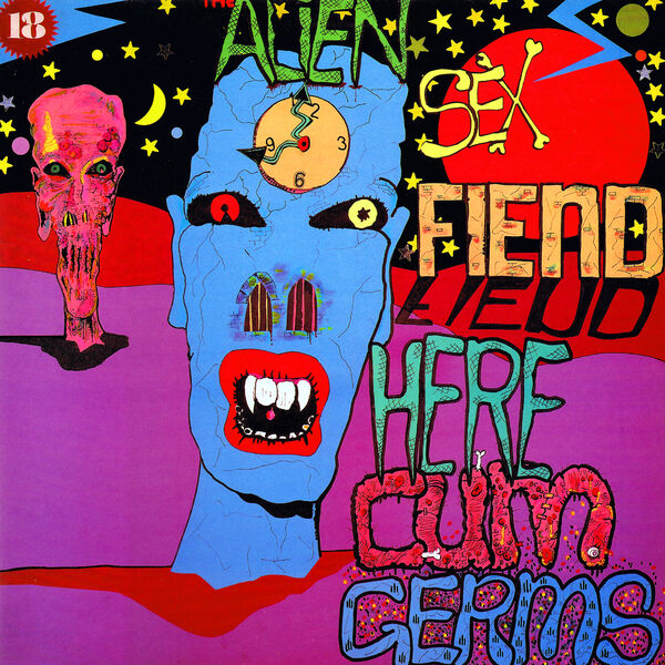 Alien Sex Fiend|Here Cum Germs