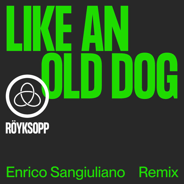 Röyksopp|Like An Old Dog (Enrico Sangiuliano Remix)