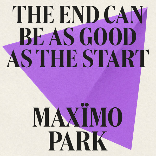 Maxïmo Park|The End Can Be As Good As The Start