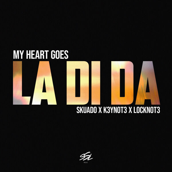 Skuado|My Heart Goes (La Di Da)