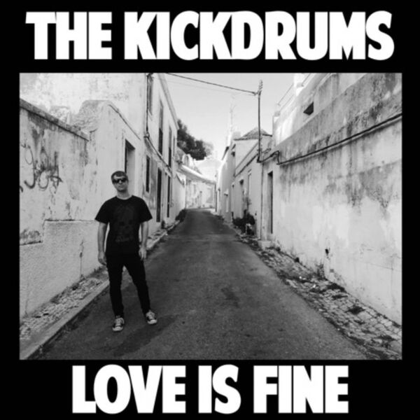 The Kickdrums|Love Is Fine