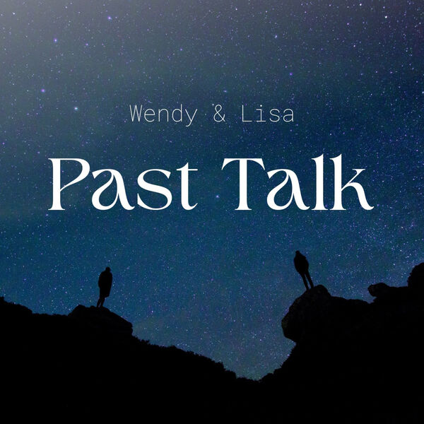 Wendy & Lisa|Past Talk