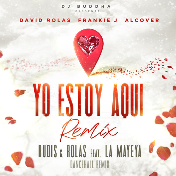 Rolas David|Yo Estoy Aqui  [feat. Alcover, Dj Buddha & La Mayeya] (Dancehall Remix)