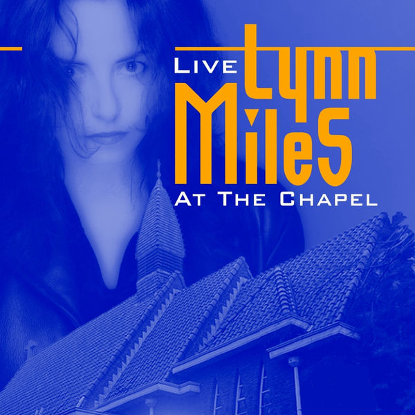 Lynn Miles|Live At the Chapel