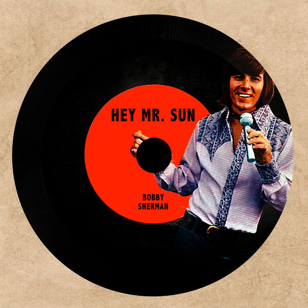 Bobby Sherman|Hey Mr. Sun