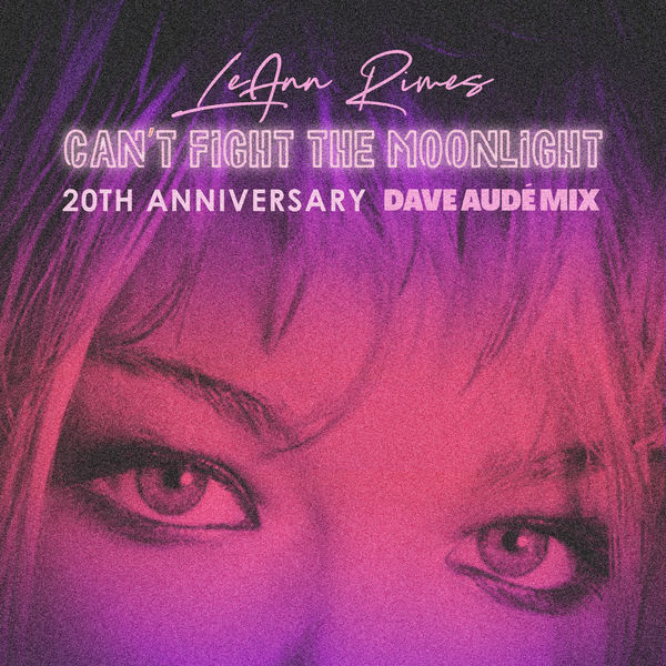 LeAnn Rimes|Can't Fight The Moonlight (Dave Audé Mix)