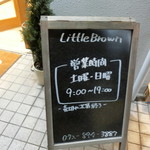 Little Brown - 土日だけの営業だって