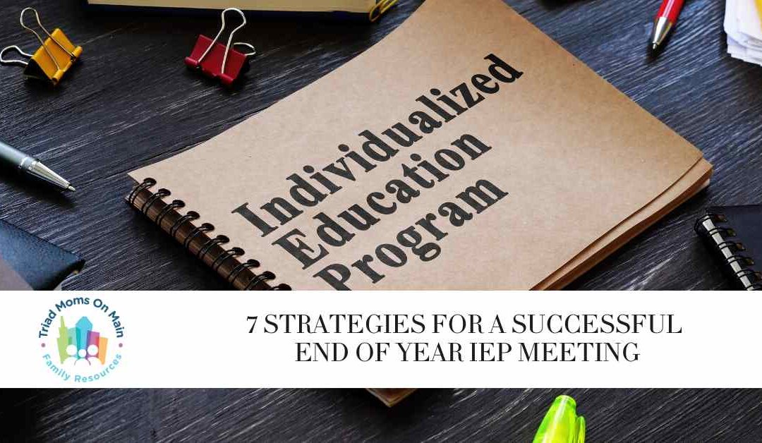 7 Strategies for a Successful End of Year IEP Meeting