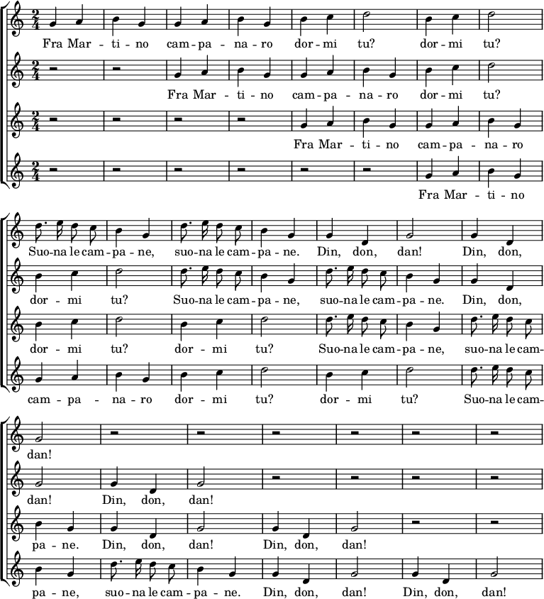
\header { tagline = ##f }
\layout { indent = 0 \context { \Score \remove "Bar_number_engraver" } }

global = {
 \tempo 4 = 120
 \language "deutsch"
 \autoBeamOff 
 \clef treble
 \set Score.tempoHideNote = ##t
 \time 2/4
}

strumento = "flute"

melodia = \relative c'' {
 g4 a h g 
 g a h g
 h c d2
 h4 c d2
 d8. e16 d8 c h4 g
 d'8. e16 d8 c h4 g
 g d g2
 g4 d g2 
} 

testo = \lyricmode {
Fra Mar -- ti -- no
cam -- pa -- na -- ro
dor -- mi tu?
dor -- mi tu?
Suo -- na le cam -- pa -- ne,
suo -- na le cam -- pa -- ne.
Din, don, dan!
Din, don, dan!
}

voceUno = \new Staff \with { midiInstrument = \strumento } <<
  { \global \melodia r2 r2 r2 r2 r2 r2 }
  \addlyrics { \testo }
 >>

voceDue = \new Staff \with { midiInstrument = \strumento } <<
  { \global r2 r2 \melodia r2 r2 r2 r2 }
  \addlyrics { \testo }
 >>

voceTre = \new Staff \with { midiInstrument = \strumento } <<
  { \global r2 r2 r2 r2 \melodia r2 r2 }
  \addlyrics { \testo }
 >>

voceQuattro = \new Staff \with { midiInstrument = \strumento } <<
  { \global r2 r2 r2 r2 r2 r2 \melodia }
  \addlyrics { \testo }
 >>

\score {
  \new ChoirStaff <<
    \voceUno \voceDue \voceTre \voceQuattro
  >>
  \layout { }
}
\score { \unfoldRepeats { <<
  \voceUno \\ \voceDue \\ \voceTre \\ \voceQuattro
  >> }
  \midi { \tempo 4=90 }
}
