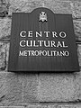 Sign on the front of the Centro Cultural Metropolitano