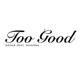 Обложка сингла Дрейка «Too Good» (2016)