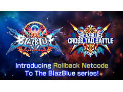 Steam「BLAZBLUE CENTRALFICTION」，Steam/PS4「BLAZBLUE CROSS TAG BATTLE」にロールバックネットコード実装が決定