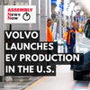 ASSEMBLY News Now episode 9: Volvo Launches EV Production in U.S.