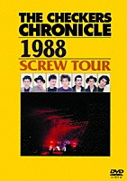 ＴＨＥ　ＣＨＥＣＫＥＲＳ「 ＴＨＥ　ＣＨＥＣＫＥＲＳ　ＣＨＲＯＮＩＣＬＥ　１９８８　ＳＣＲＥＷ　ＴＯＵＲ」