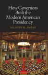 book: How Governors Built the Modern American Presidency