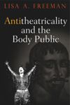 book: Antitheatricality and the Body Public