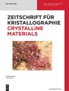 Zeitschrift für Kristallographie - Crystalline Materials