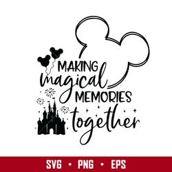 making magical memories together svg, castle firework mickey ears svg, disney svg, png eps digital file