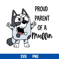 proud parent of a muffin svg, bluey muffin svg, bluey svg, cartoon svg, png digital file