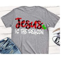 jesus is the reason for the season svg, jesus svg, christmas svg, season svg, cutter files, iron on transfer, printable,