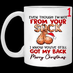 even though im not from your sack i know youve still got my back merry christmas mug, step dad