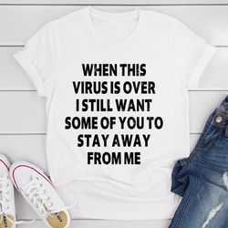 when this virus is over t-shirt