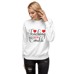teaching is my cardio unisex premium sweatshirt