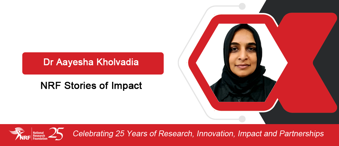 NRF 25 years: Dr Aayesha Kholvadia