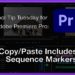 Tool Tip Tuesday for Adobe Premiere Pro: Copy Paste includes Sequence Markers 104