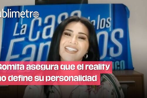 Gomita: "Este reality no define mi personalidad"