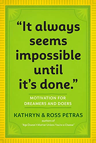 "It Always Seems Impossible Until It's Done.": Motivation For Dreamers & Doers