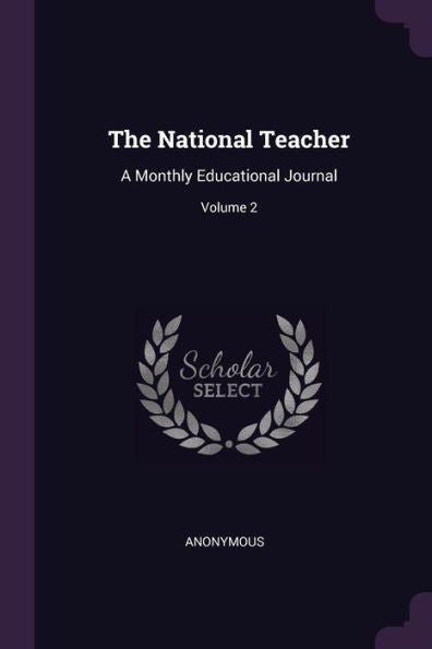 The National Teacher: A Monthly Educational Journal; Volume 2