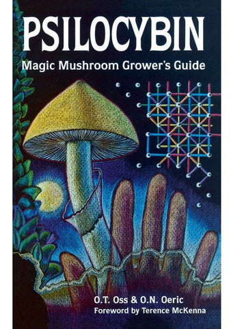 Psilocybin: Magic Mushroom Grower's Guide: A Handbook for Psilocybin Enthusiasts